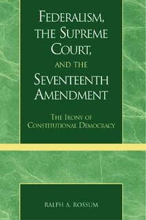 Front cover_Federalism, the Supreme Court, and the Seventeenth Amendment