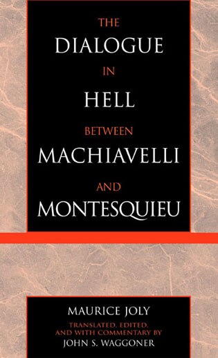 Front cover_The Dialogue In Hell Between Machiavelli And Montesquieu
