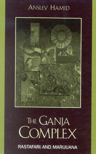 The Ganja Complex: Rastafari and Marijuana