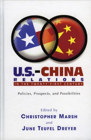 U.S.-China Relations in the Twenty-First Century: Policies, Prospects, and Possibilities