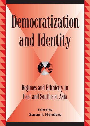 Democratization and Identity: Regimes and Ethnicity in East and Southeast Asia