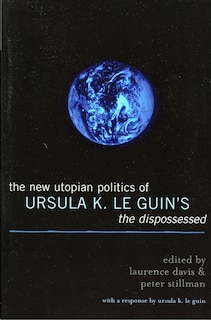 Front cover_The New Utopian Politics Of Ursula K. Le Guin's The Dispossessed