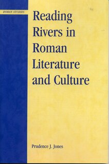 Front cover_Reading Rivers In Roman Literature And Culture