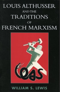 Couverture_Louis Althusser And The Traditions Of French Marxism