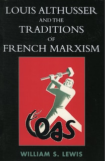 Louis Althusser And The Traditions Of French Marxism