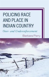 Front cover_Policing Race and Place in Indian Country
