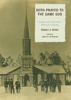 Both Prayed to the Same God: Religion and Faith in the American Civil War