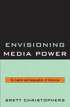 Envisioning Media Power: On Capital and Geographies of Television