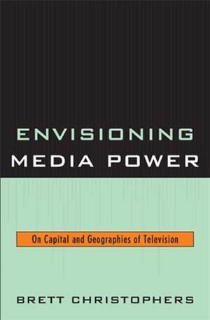 Envisioning Media Power: On Capital and Geographies of Television