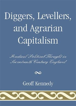 Front cover_Diggers, Levellers, and Agrarian Capitalism