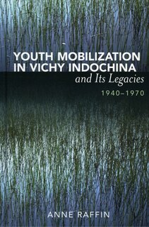 Front cover_Youth Mobilization in Vichy Indochina and Its Legacies, 1940 to 1970