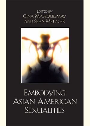 Front cover_Embodying Asian/American Sexualities