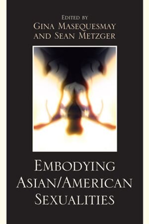 Front cover_Embodying Asian/American Sexualities