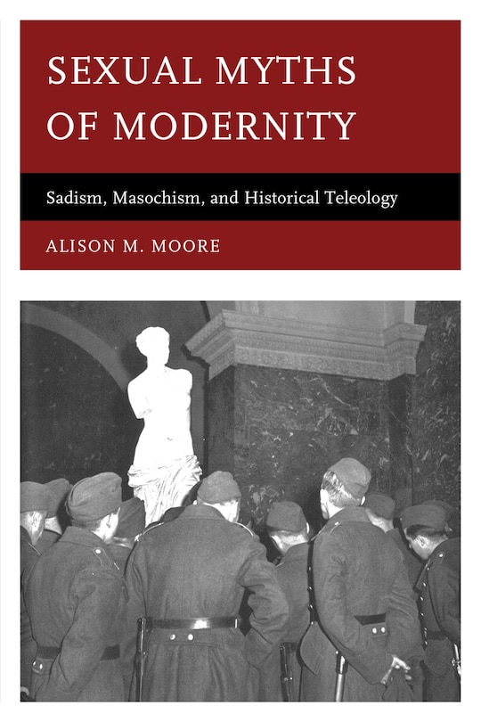 Front cover_Sexual Myths Of Modernity