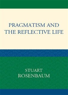 Front cover_Pragmatism and the Reflective Life
