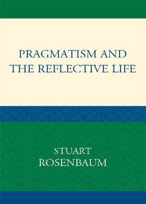 Front cover_Pragmatism and the Reflective Life