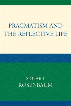 Front cover_Pragmatism and the Reflective Life