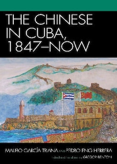 Couverture_The Chinese in Cuba, 1847-Now