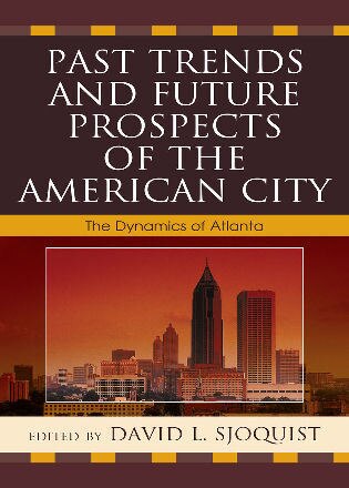 Past Trends and Future Prospects of the American City: The Dynamics of Atlanta de Robert M. Adelman