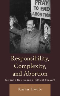 Couverture_Responsibility, Complexity, And Abortion