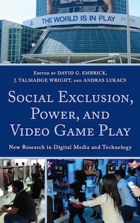 Front cover_Social Exclusion, Power, And Video Game Play