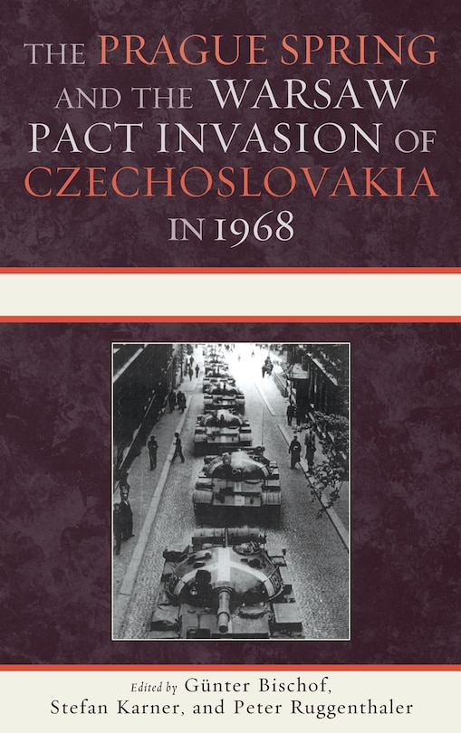 Front cover_The Prague Spring and the Warsaw Pact Invasion of Czechoslovakia in 1968