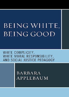 Front cover_Being White, Being Good