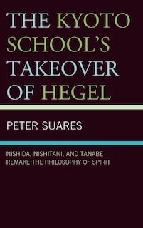 Front cover_The Kyoto School's Takeover of Hegel