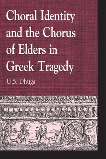 Front cover_Choral Identity and the Chorus of Elders in Greek Tragedy