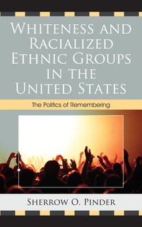 Front cover_Whiteness and Racialized Ethnic Groups in the United States