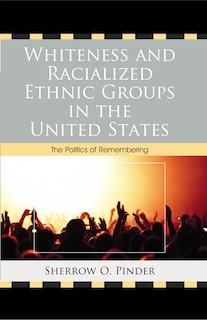 Front cover_Whiteness And Racialized Ethnic Groups In The United States