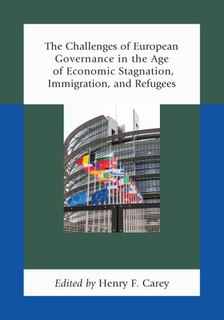 Front cover_The Challenges of European Governance in the Age of Economic Stagnation, Immigration, and Refugees
