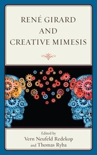 Couverture_Ren&eacute; Girard and Creative Mimesis