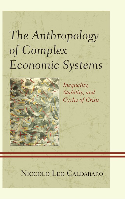 Front cover_The Anthropology of Complex Economic Systems