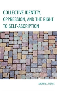 Couverture_Collective Identity, Oppression, and the Right to Self-Ascription