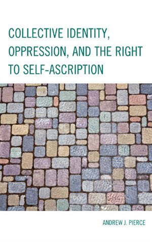 Couverture_Collective Identity, Oppression, and the Right to Self-Ascription