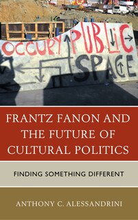 Front cover_Frantz Fanon And The Future Of Cultural Politics