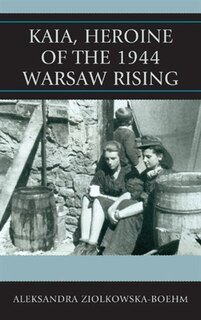 Front cover_Kaia, Heroine of the 1944 Warsaw Rising
