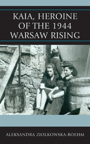 Front cover_Kaia, Heroine of the 1944 Warsaw Rising