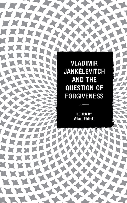 Couverture_Vladimir Jankelevitch and the Question of Forgiveness