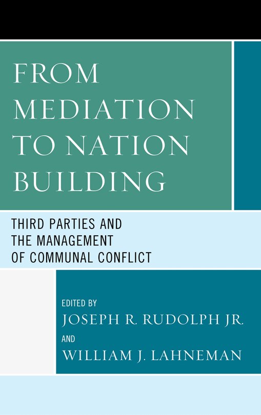 From Mediation To Nation-building: Third Parties And The Management Of Communal Conflict