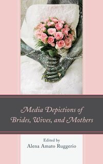 Front cover_Media Depictions Of Brides, Wives, And Mothers