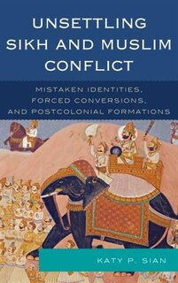 Front cover_Unsettling Sikh And Muslim Conflict