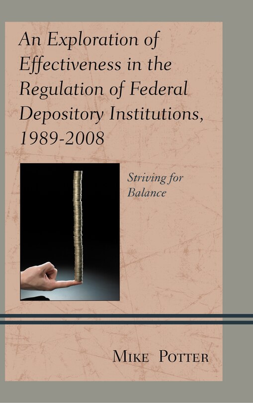Front cover_An Exploration of Effectiveness in the Regulation of Federal Depository Institutions, 1989–2008
