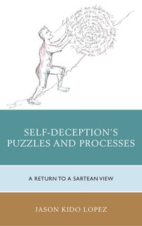 Self-deception's Puzzles And Processes: A Return To A Sartrean View