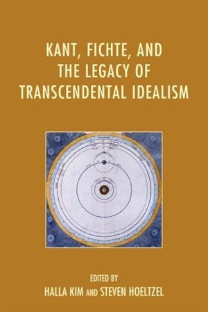 Front cover_Kant, Fichte, And The Legacy Of Transcendental Idealism