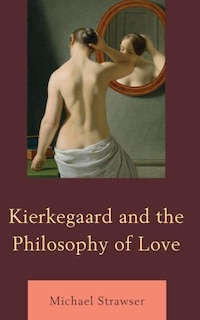 Couverture_Kierkegaard And The Philosophy Of Love