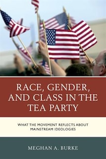 Front cover_Race, Gender, And Class In The Tea Party