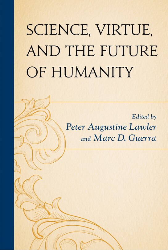 Front cover_Science, Virtue, And The Future Of Humanity
