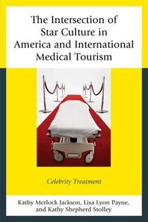 Front cover_The Intersection of Star Culture in America and International Medical Tourism